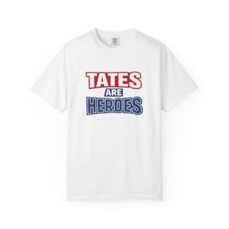 Tates Are Heroes - Unisex Garment-Dyed T-shirt