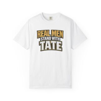 Real Men Stand With Tate - Unisex Garment-Dyed T-shirt