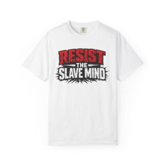 Resist The Slave Mind - Unisex Garment-Dyed T-shirt