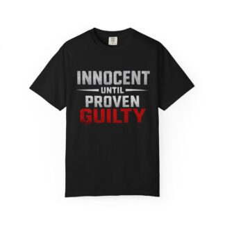 Innocent Until Proven Guilty - Unisex Garment-Dyed T-shirt